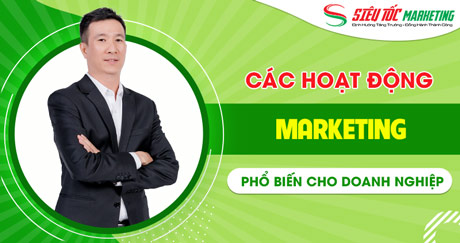 Các hoạt động Marketing phổ biến cho các doanh nghiệp hiện nay Các hoạt động Marketing phổ biến cho các doanh nghiệp hiện nay