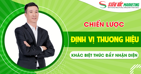 Các chiến lược định vị thương hiệu quan trọng thúc đẩy nhận biết Các chiến lược định vị thương hiệu quan trọng thúc đẩy nhận biết