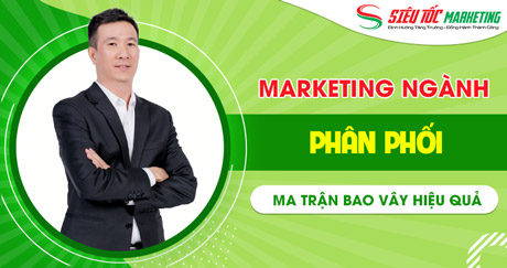MARKETING NGÀNH PHÂN PHỐI HIỆU QUẢ - X3 DOANH SỐ NHANH CHÓNG VỚI MÔ HÌNH MA TRẬN BAO VÂY MARKETING NGÀNH PHÂN PHỐI HIỆU QUẢ - X3 DOANH SỐ NHANH CHÓNG VỚI MÔ HÌNH MA TRẬN BAO VÂY