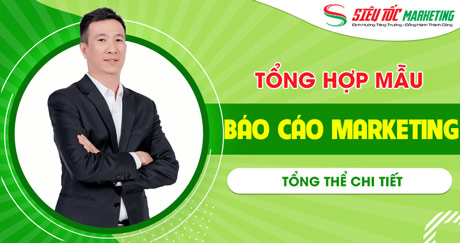 Tổng hợp mẫu báo cáo Marketing tổng thể CHI TIẾT nhất hiện nay Tổng hợp mẫu báo cáo Marketing tổng thể CHI TIẾT nhất hiện nay