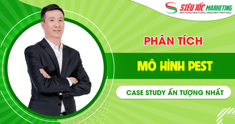 Mô hình PEST là gì? 6 case study PEST Analysis hay nhất