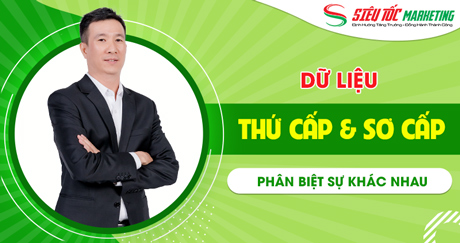 Tìm hiểu & Phân biệt dữ liệu sơ cấp và thứ cấp chi tiết đầy đủ Tìm hiểu & Phân biệt dữ liệu sơ cấp và thứ cấp chi tiết đầy đủ