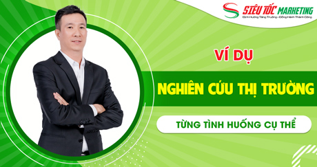 Ví dụ về nghiên cứu thị trường hiệu quả theo từng tình huống cụ thể Ví dụ về nghiên cứu thị trường hiệu quả theo từng tình huống cụ thể