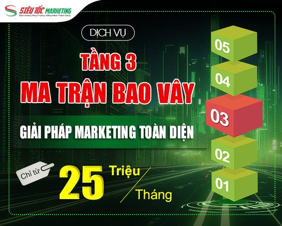DỊCH VỤ TẦNG 3: MA TRẬN BAO VÂY | GIẢI PHÁP MARKETING TOÀN DIỆN | CÓ CHUYÊN GIA ĐỒNG HÀNH