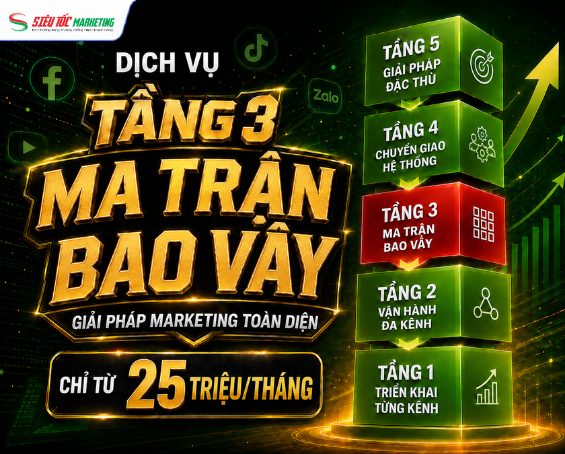 DỊCH VỤ TẦNG 3: MA TRẬN BAO VÂY | GIẢI PHÁP MARKETING TOÀN DIỆN | CÓ CHUYÊN GIA ĐỒNG HÀNH