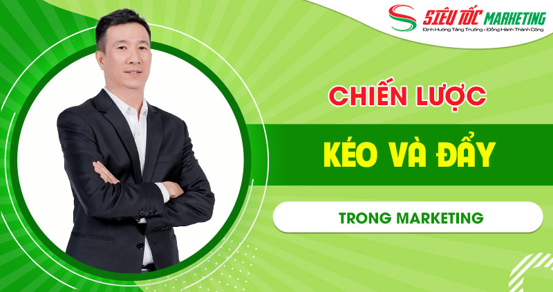 Phân biệt chiến lược đẩy và kéo