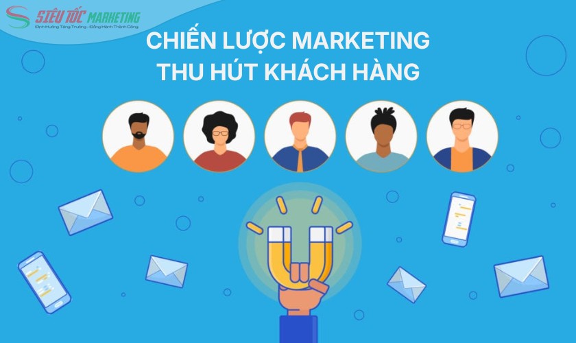 Marketing thu hút khách hàng là gì
