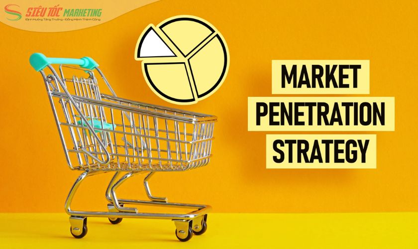 Chiến lược thâm nhập thị trường Market Penetration Strategy