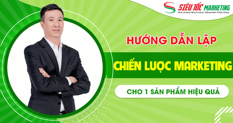Hướng dẫn lập chiến lược Marketing cho 1 sản phẩm mới HIỆU QUẢ