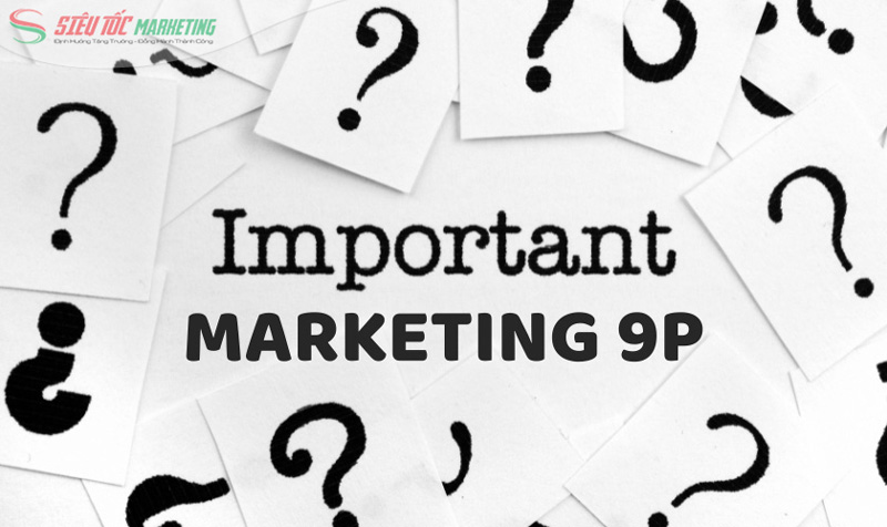 Tầm quan trọng của marketing 9P