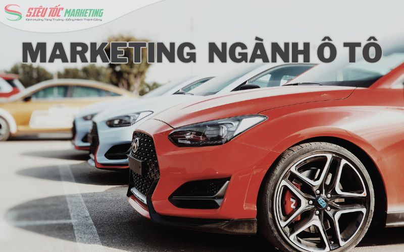 Tìm hiểu marketing ngành ô tô là gì