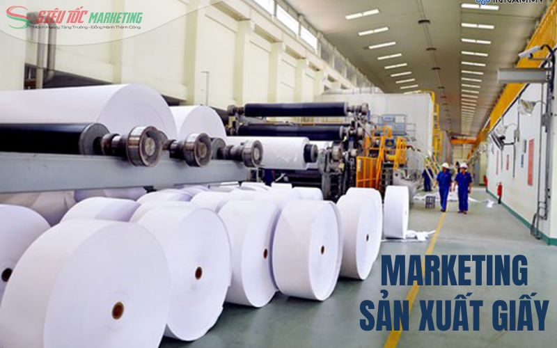 Tìm hiểu marketing sản xuất giấy là gì