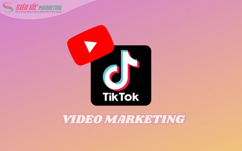Video Marketing trên Youtube, TikTok