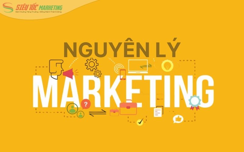Tìm hiểu khái niệm nguyên lý marketing