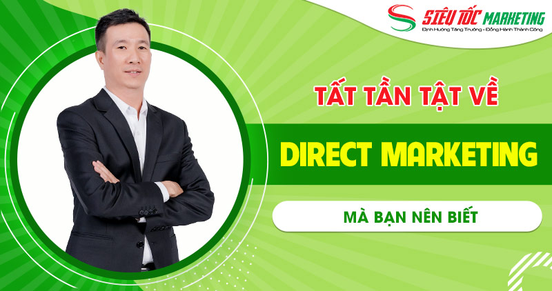 Tất tần tật về Direct Marketing Tất tần tật về Direct Marketing